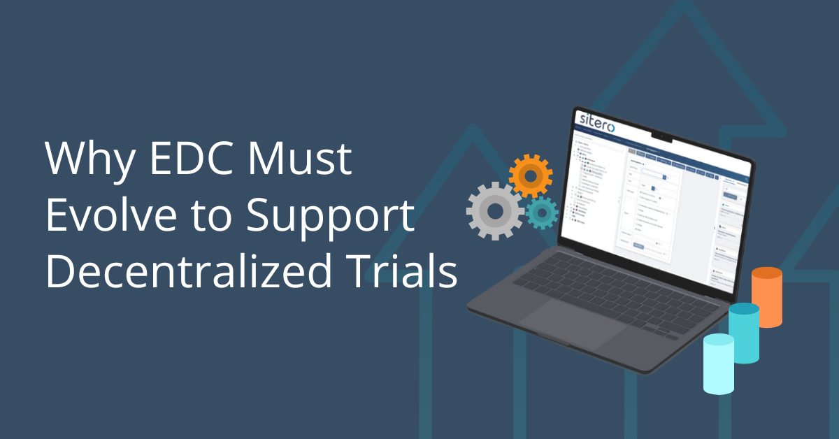 Why EDC Must Evolve to Support Decentralized Trials FINAL (WEBSITE)
